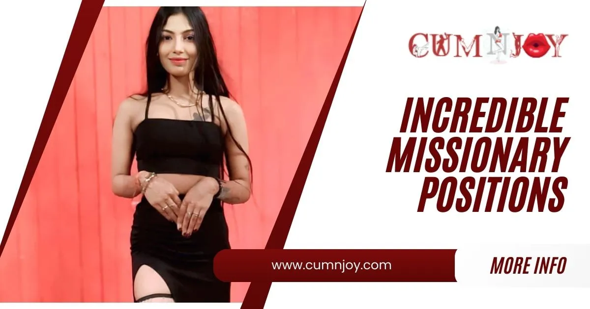 Incredible Missionary Positions to Make the Mattress Wet